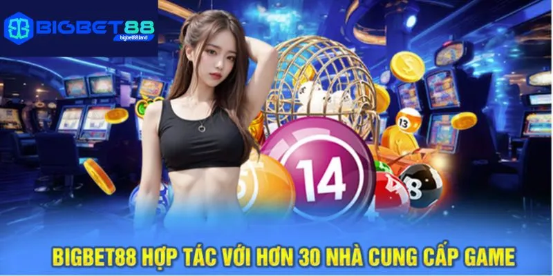 Bigbet88 hợp tác với các nhà cung cấp game hàng đầu